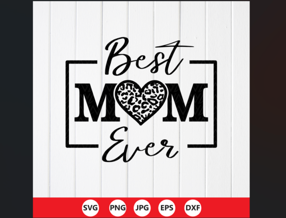 Best Mom Ever SVG, Mothers Day Gift