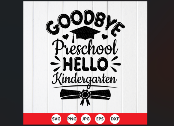 Goodbye Preschool Hello Kindergarten SVG