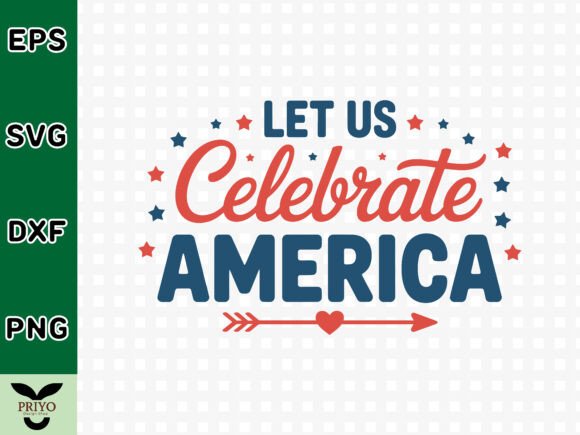 Let Us Celebrate America SVG