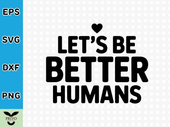 Let’s Be Better Humans SVG