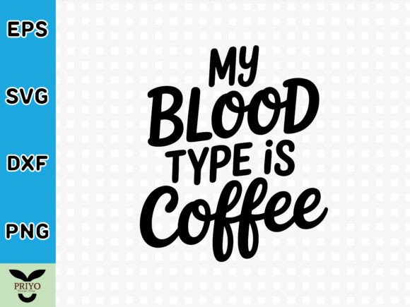 My Blood Type is Coffee SVG