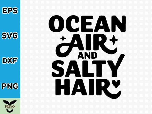 Ocean Air and Salty Hair SVG