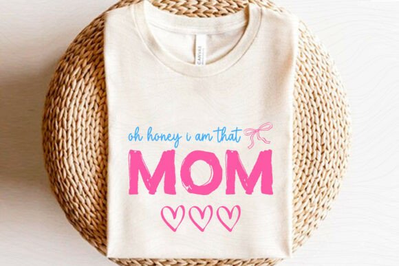 Oh Honey I Am That Mom — Mother’s Day SVG