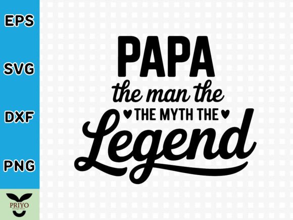 Papa: The Man, the Myth, the Legend SVG