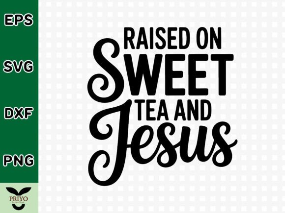 Raised on Sweet Tea and Jesus SVG