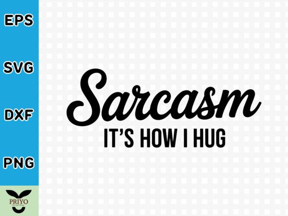 Sarcasm It’s How I Hug SVG