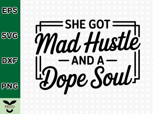 She Got Mad Hustle and a Dope Soul SVG